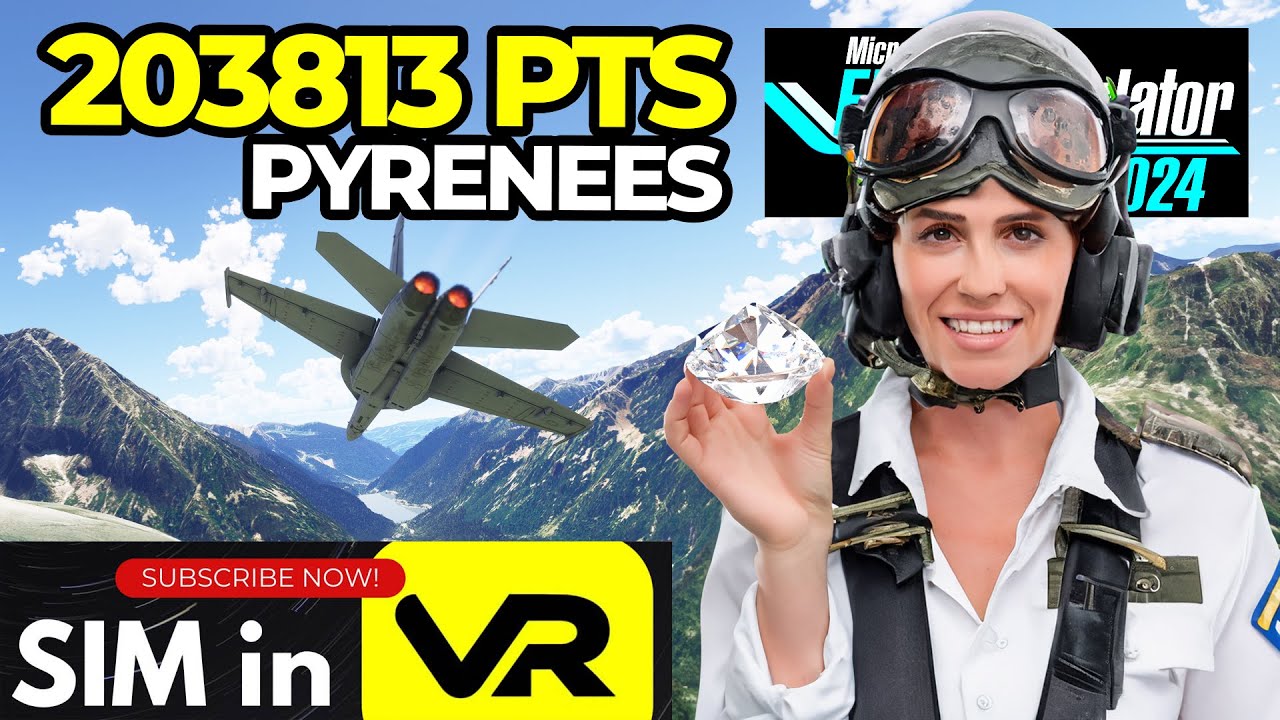 203,813 Points! Pyrenees Low-Altitude Challenge - MSFS 2024 Diamond League - F/A-18E Super Hornet