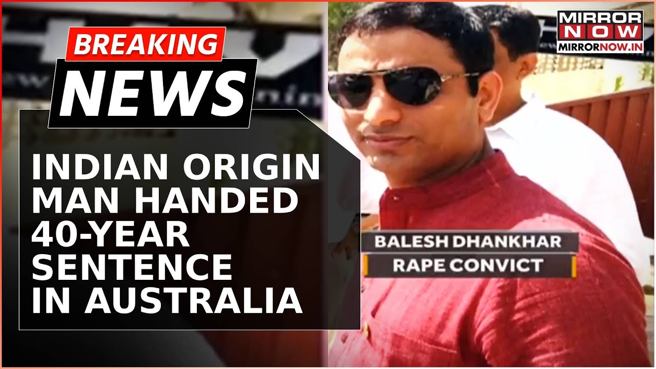 Breaking News: Indian Origin Man Handed 40-Year Sentence In Australia For Assaulting Multiple Women