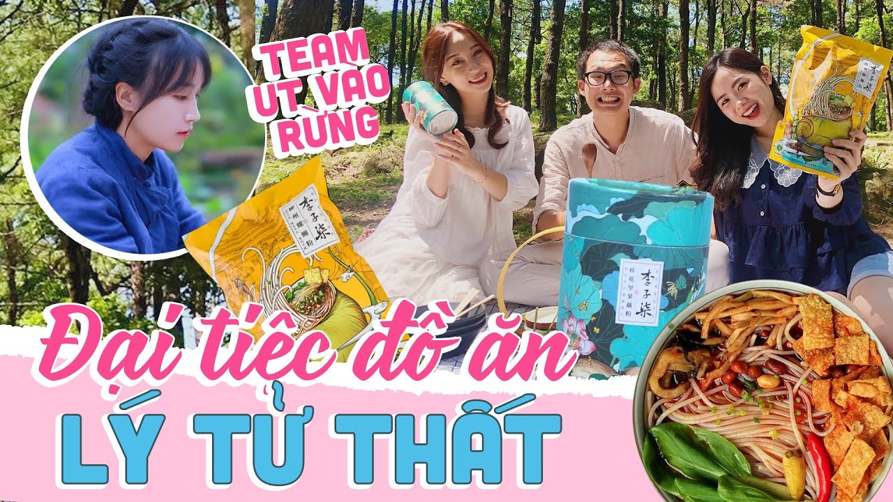 Team UT: Đại tiệc đồ ăn của “Tiên nữ đồng quê” Lý Tử Thất - Có ngon như lời đồn?