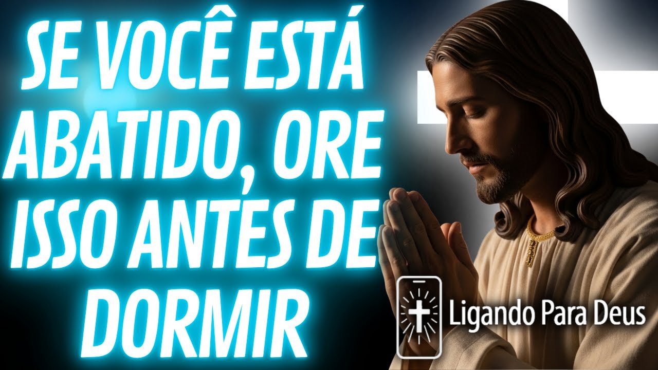ORAÇÃO DA NOITE PARA QUEM ESTÁ ESGOTADO | Oração da Noite