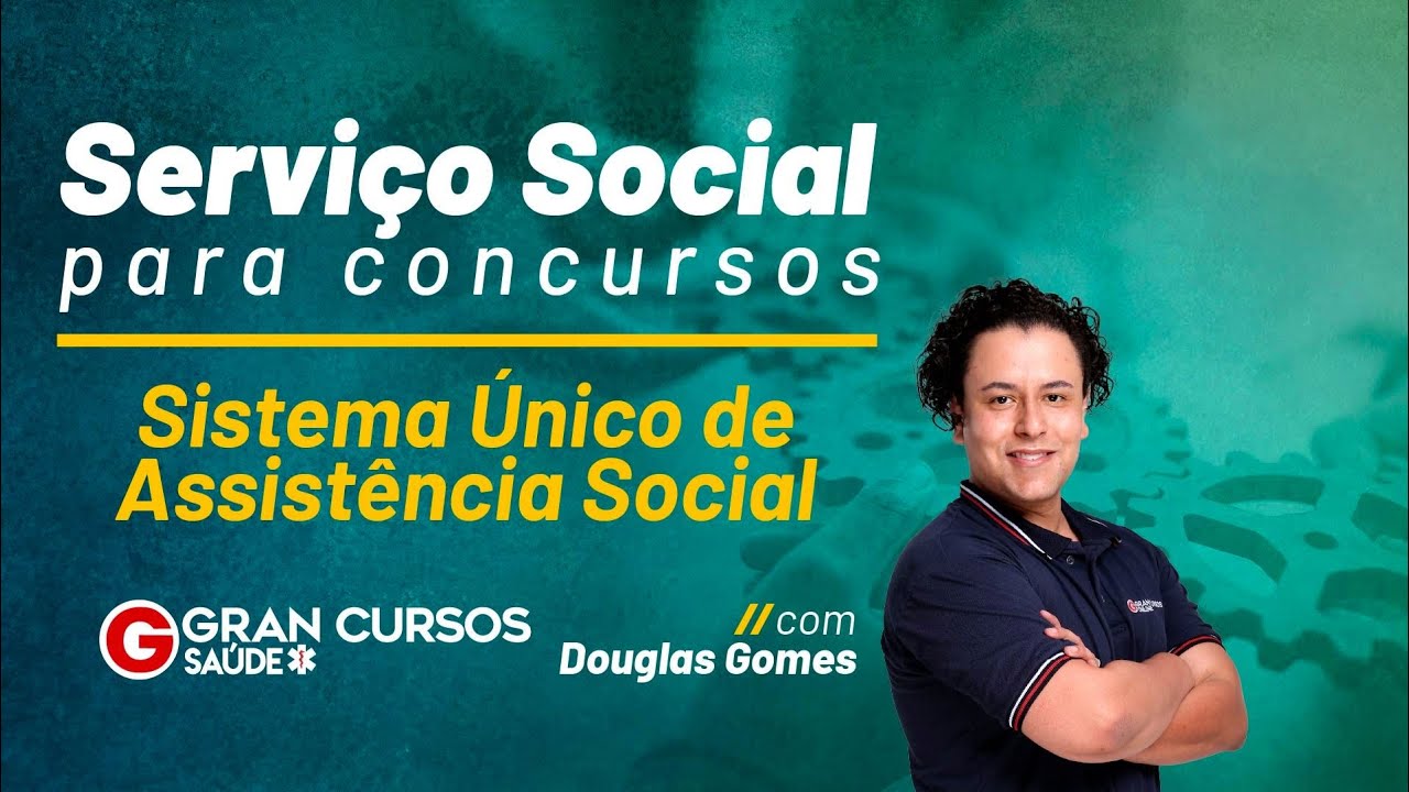 Serviço Social para concursos - Sistema Único de Assistência Social - Prof. Douglas Gomes