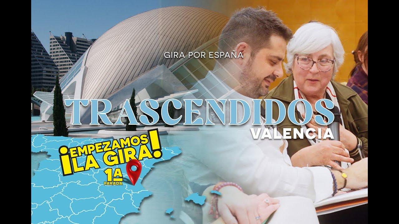 Comienza la Gira en Valencia | Gira Trascendidos