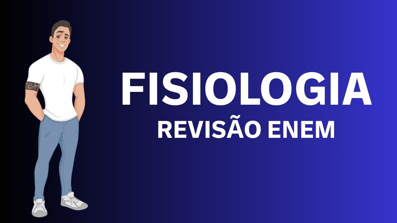 FISIOLOGIA NO ENEM - REVISÃO COMPLETA