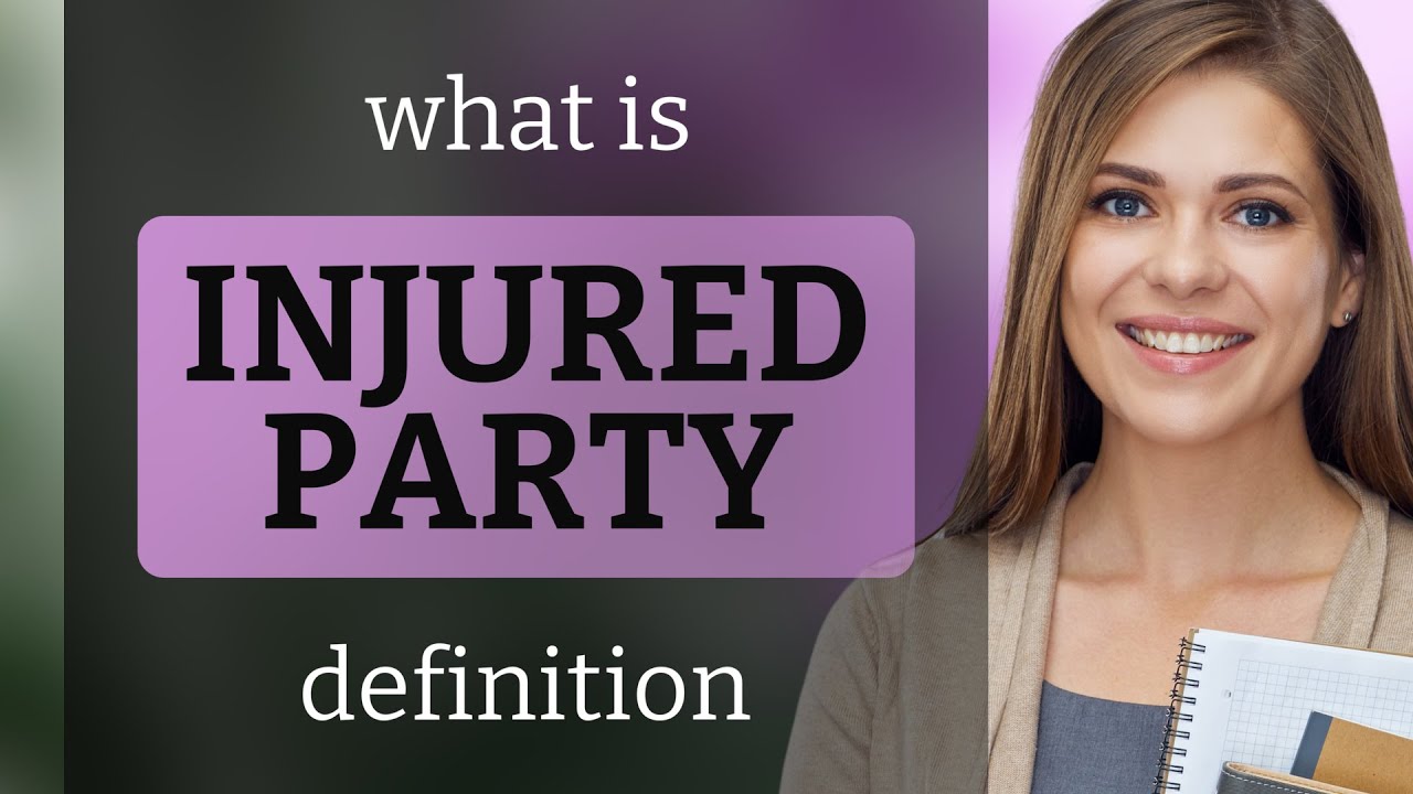 Injured party &mdash; meaning of INJURED PARTY