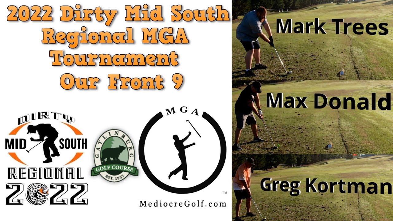 2022 Dirty Mid South Regional MGA Tournament at Gatlinburg Golf Course. My Group's Front 9