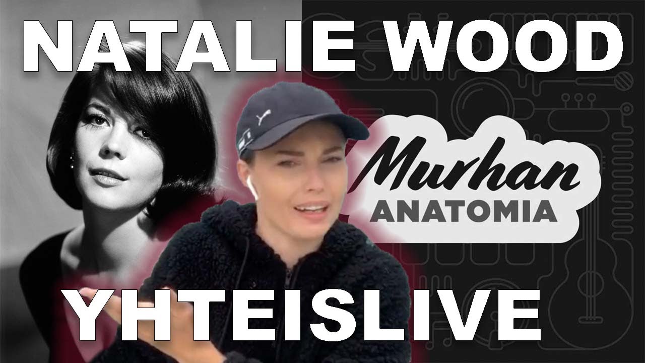 NATALIE WOOD | Yhteislive Murhan Anatomia -Podcastin kanssa - KALIFORNIAN RIKOSMYSTEERIT
