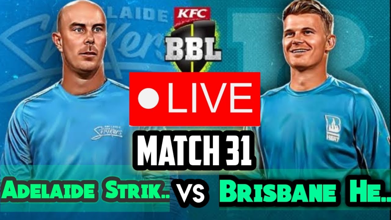 🔴LIVE:ADELAIDE STRIKERS VS BRISBANE HEAT | ADS VS BRH 31TH MATCH | #bbl  #livecricketmatchtoday