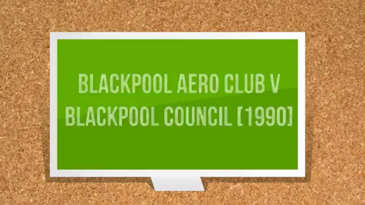 Blackpool Aero Club v Blackpool Council [1990]