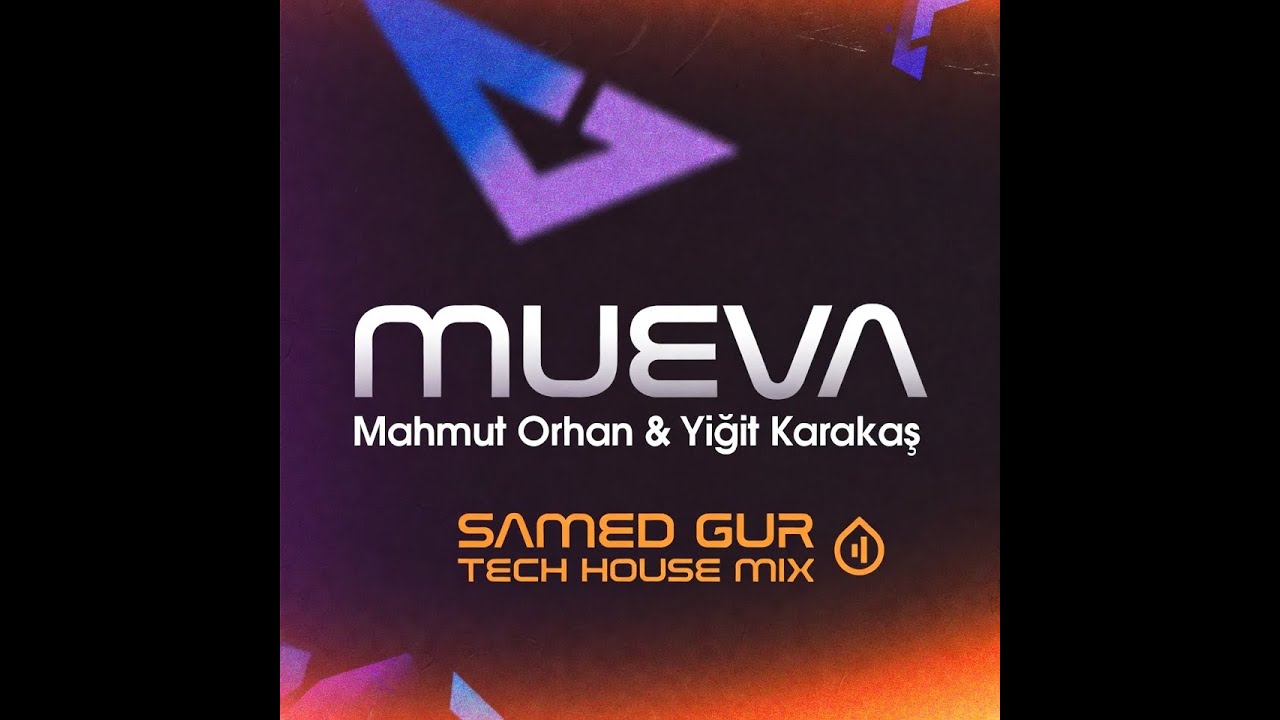 Mahmut Orhan & Yiğit Karakaş - Mueva (Samed Gur Tech House Mix)