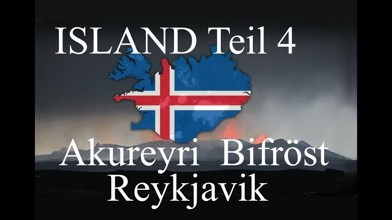 ISLAND Teil 4 - AKUREYRI - BIFRÖST - REYKJAVIK
