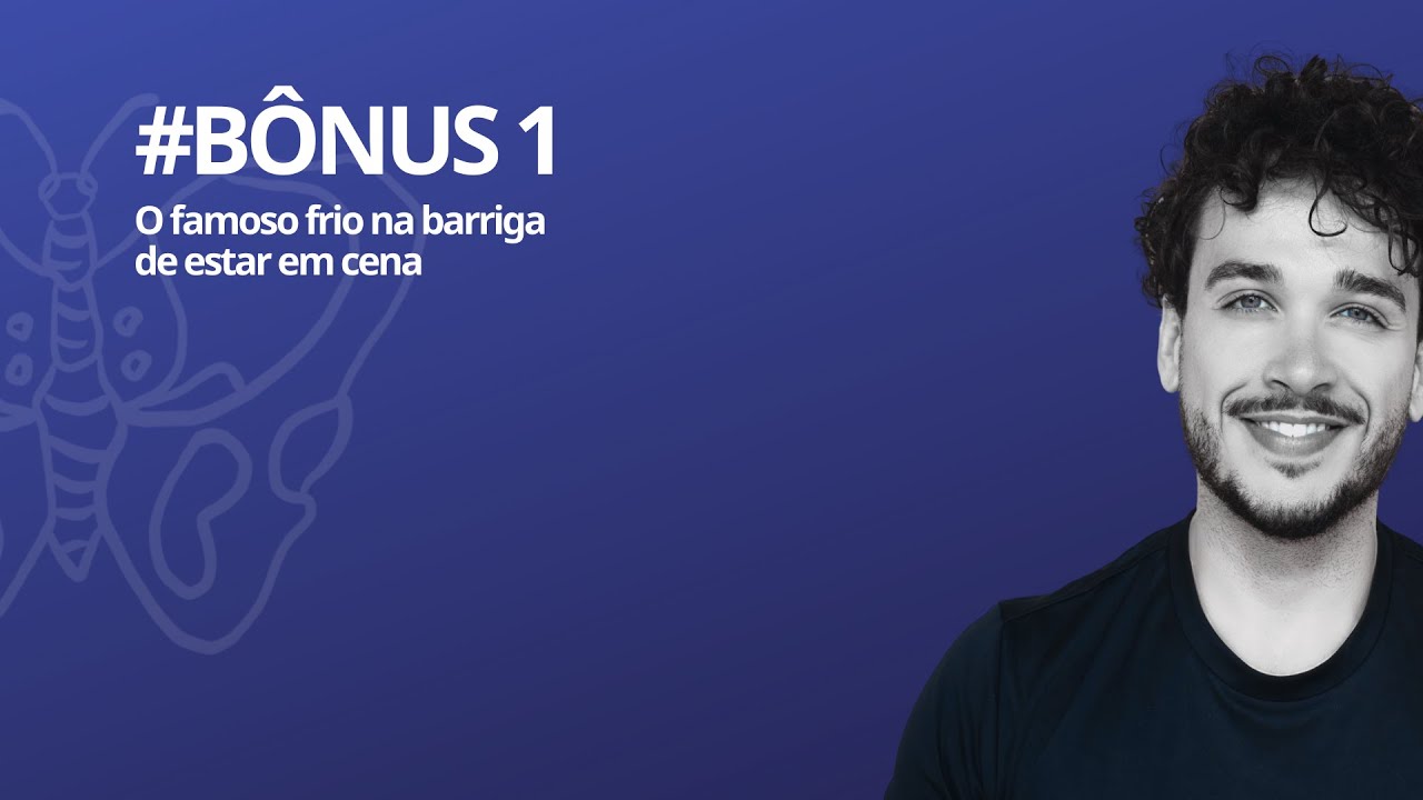 [BÔNUS] O famoso frio na barriga de estar em cena | O que isso tem a ver com dança?