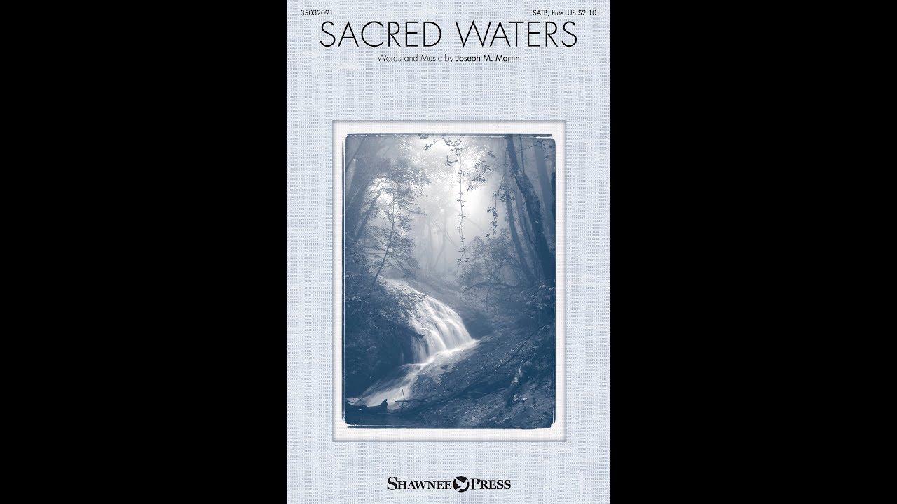 SACRED WATERS (SATB Choir) - Joseph M. Martin