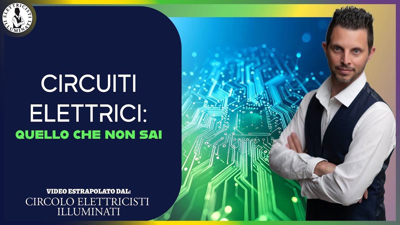 CIRCUITI ELETTRICI: quello che non sai
