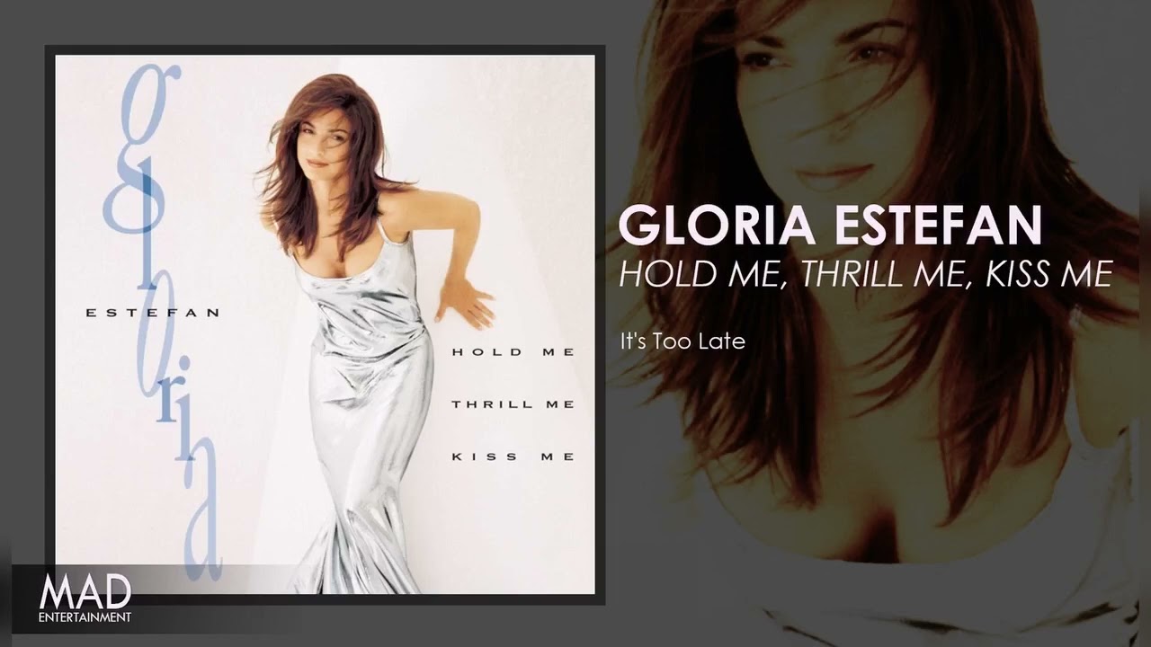 Gloria Estefan - It's Too Late