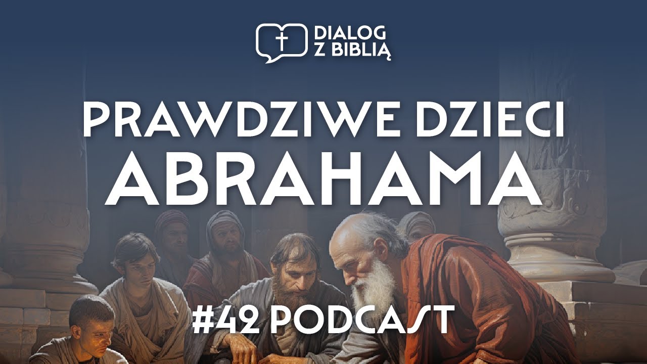IZRAEL A PRAWDZIWE DZIECI ABRAHAMA // DIALOG Z BIBLIĄ #42