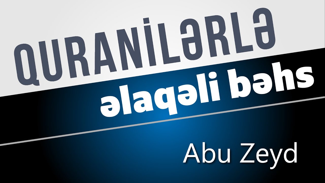 Quranilərlə əlaqəli bəhs \ Abu Zeyd