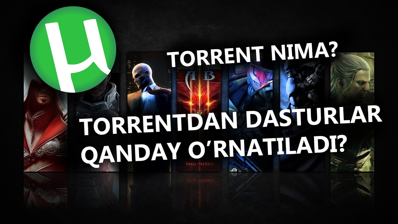 Torrentdan o'yin va dasturlar o'rnatish!