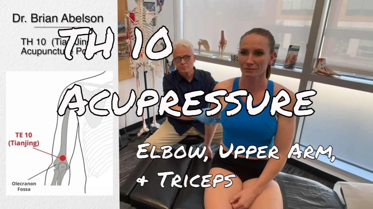 TH 10 Acupressure: Elbow, Upper Arm, & Triceps