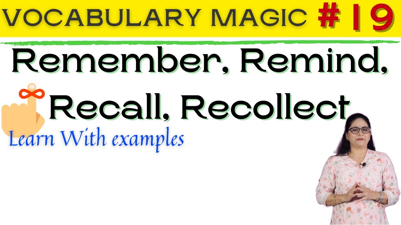 Remember, Remind, Recall, Recollect meaning and examples 👏