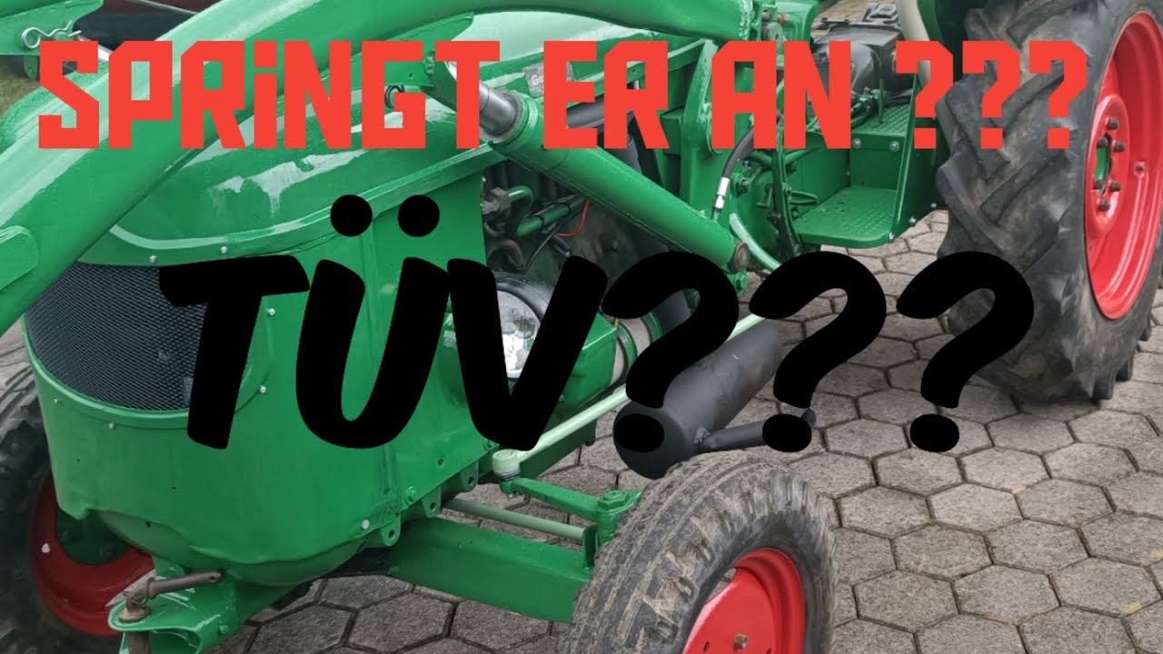 Erster Starversuch am Deutz d40.2. Tüv?????