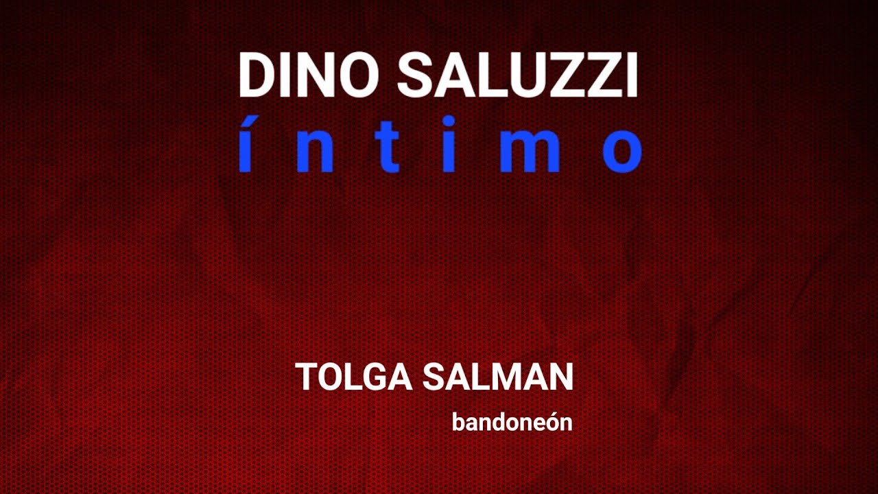 DINO SALUZZI: Íntimo (Tolga Salman, bandoneón)