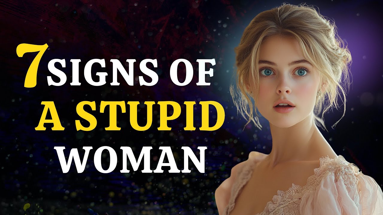7 Signs of a Stupid Woman | Stoicism – Stoic Heart