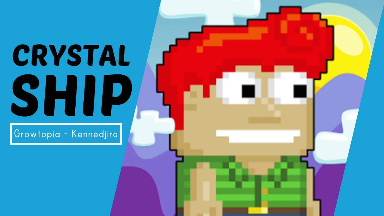 Growtopia: Crystal Ship - Kennedjiro (arrg. FourSquared)
