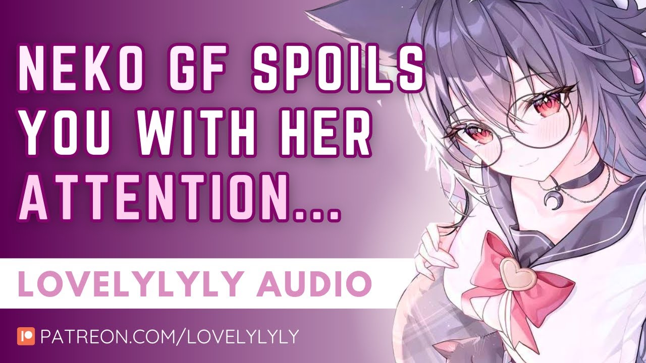 ASMR - Your Neko GF Wants To Ensure You're Properly Spoiled 💖 F4A | You Make Me Purr | Sleep AID