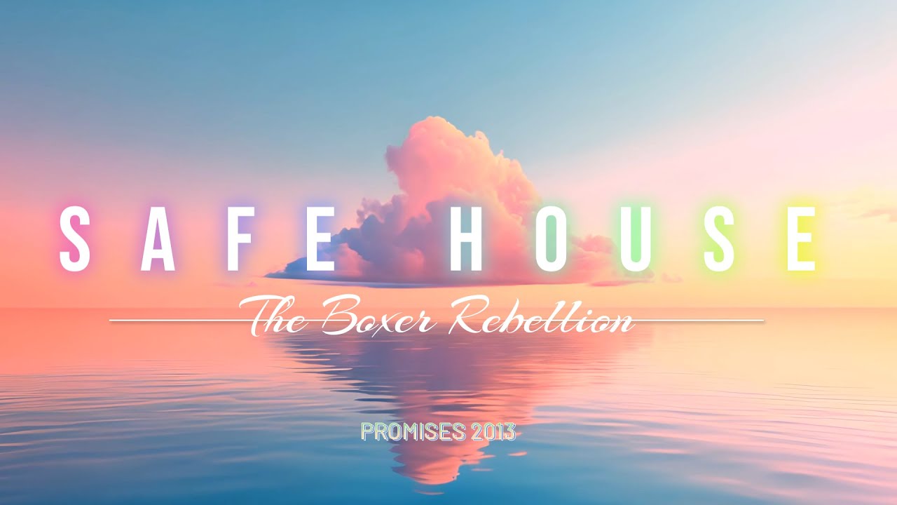 Safe House - The Boxer Rebellion Lyrics