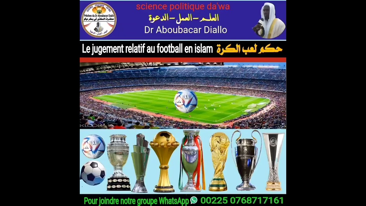 Dr.Aboubacar Diallo Le jugement relatifs au football en islam حكم لعب الكرةecoutez attentivement