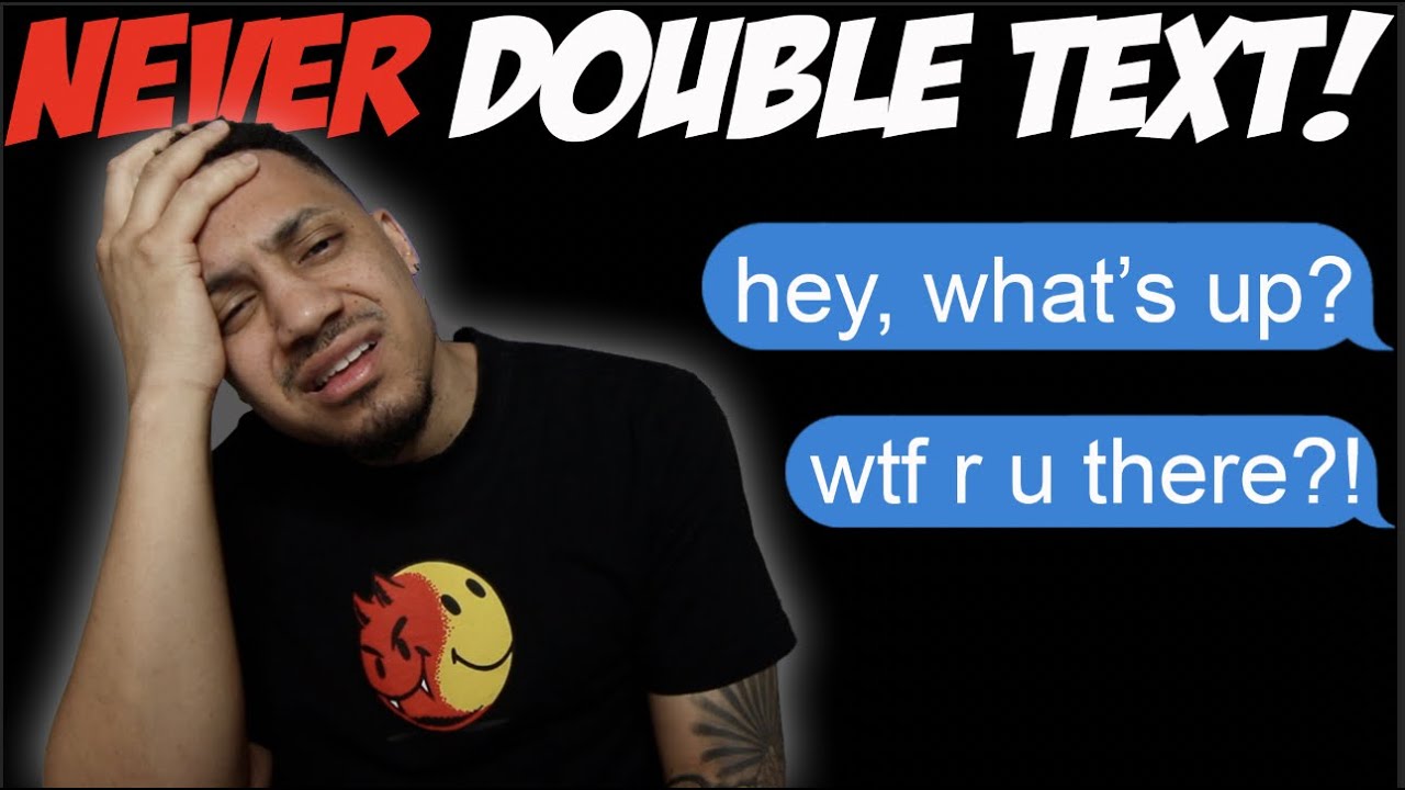 Never Double Text!