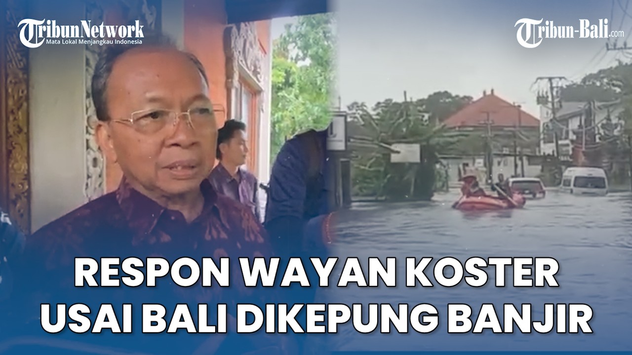 Respon Gubernur Wayan Koster Usai Bali Khususnya Denpasar Dan Badung Dikepung Banjir: Hati-hati!