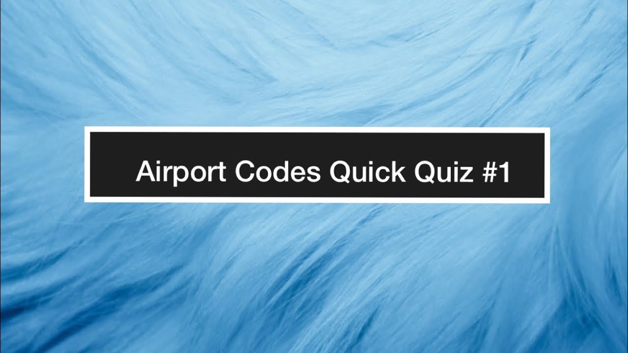 Airport Codes - 📝 Quick Quiz #1