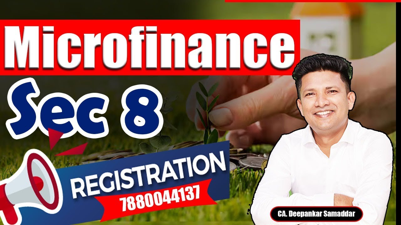Microfinance | Sec 8 | Registration | CA.Deepankar Samaddar