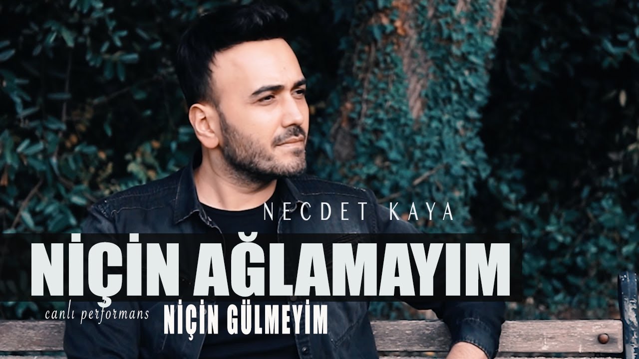 Necdet Kaya - Niçin Ağlamayım Niçin Gülmeyim