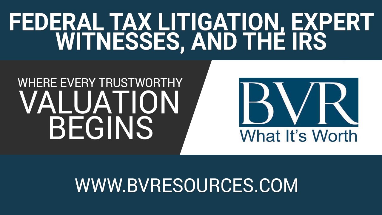 Federal tax litigation, expert witnesses, and the IRS - what should you know?