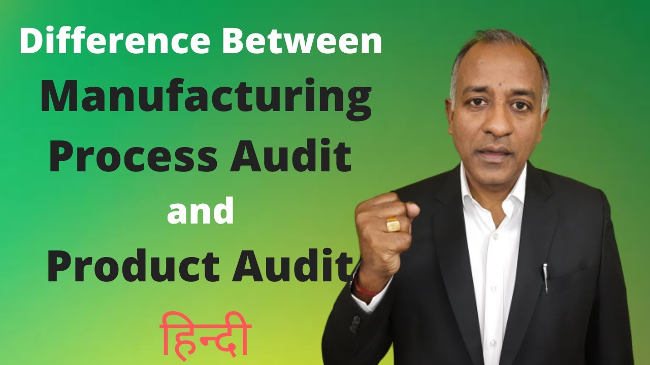 Difference between Manufacturing Process & Product Audit: IATF | HINDI | Bhavya Mangla | 17 Jan 2021