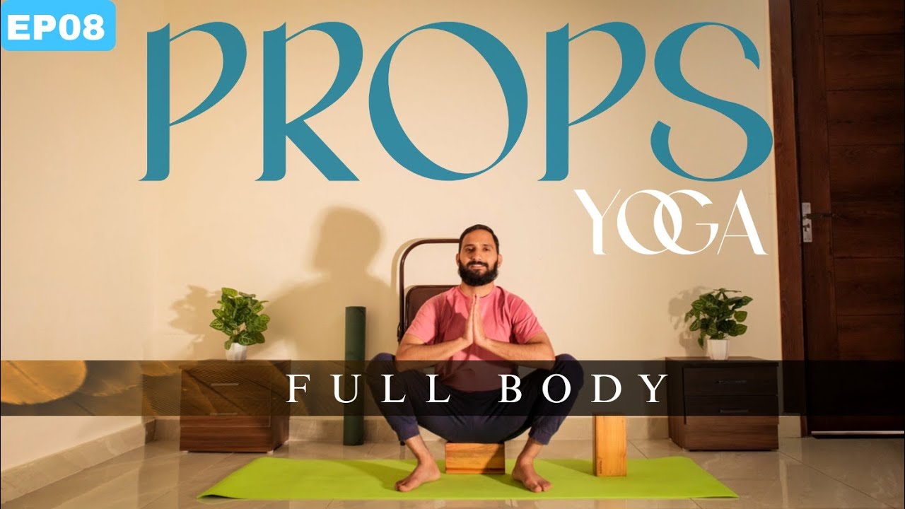 Props Yoga | Full Body | Ep 08