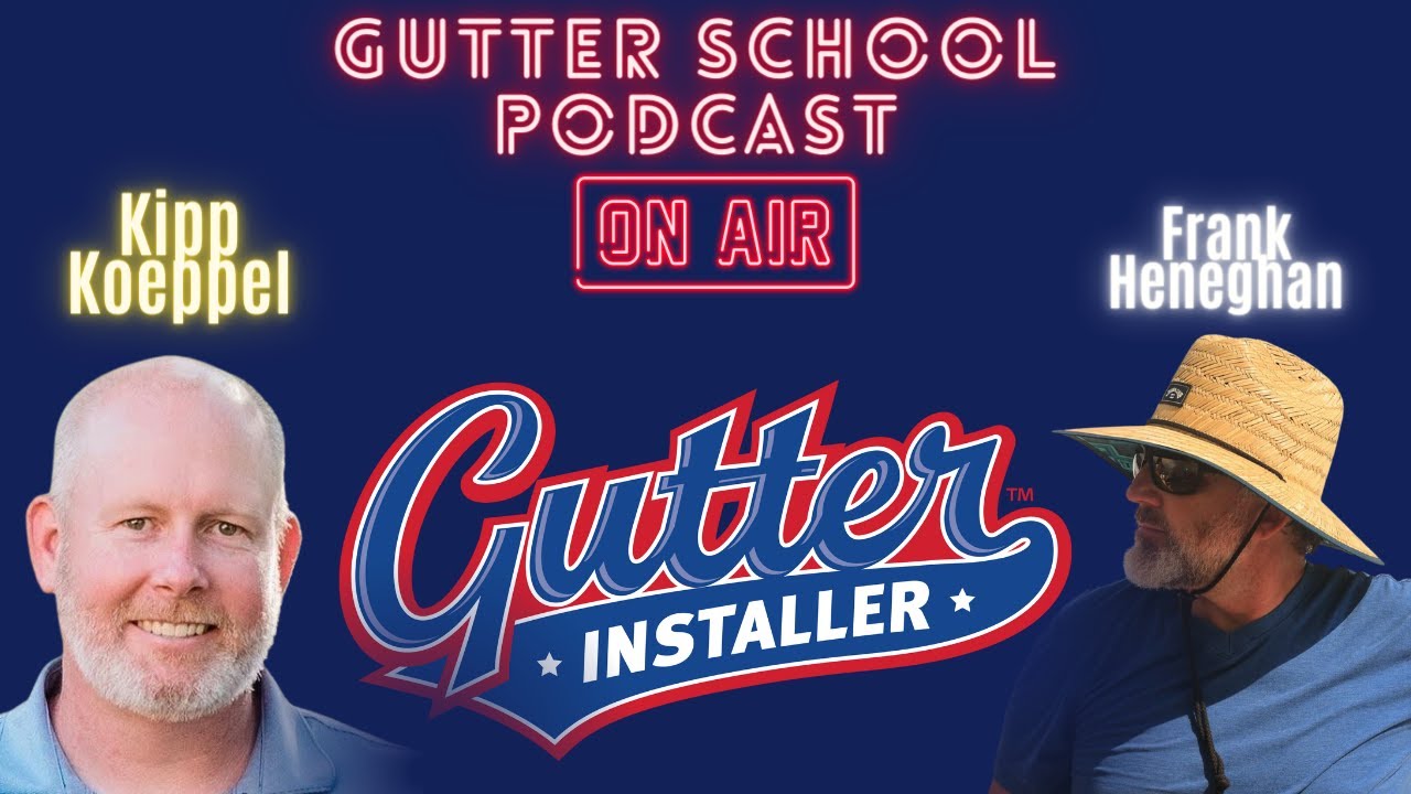 CEO Insights: Kipp Koeppel & Frank Heneghan on Gutter Business Success | Gutter School Ep. 5 (05)