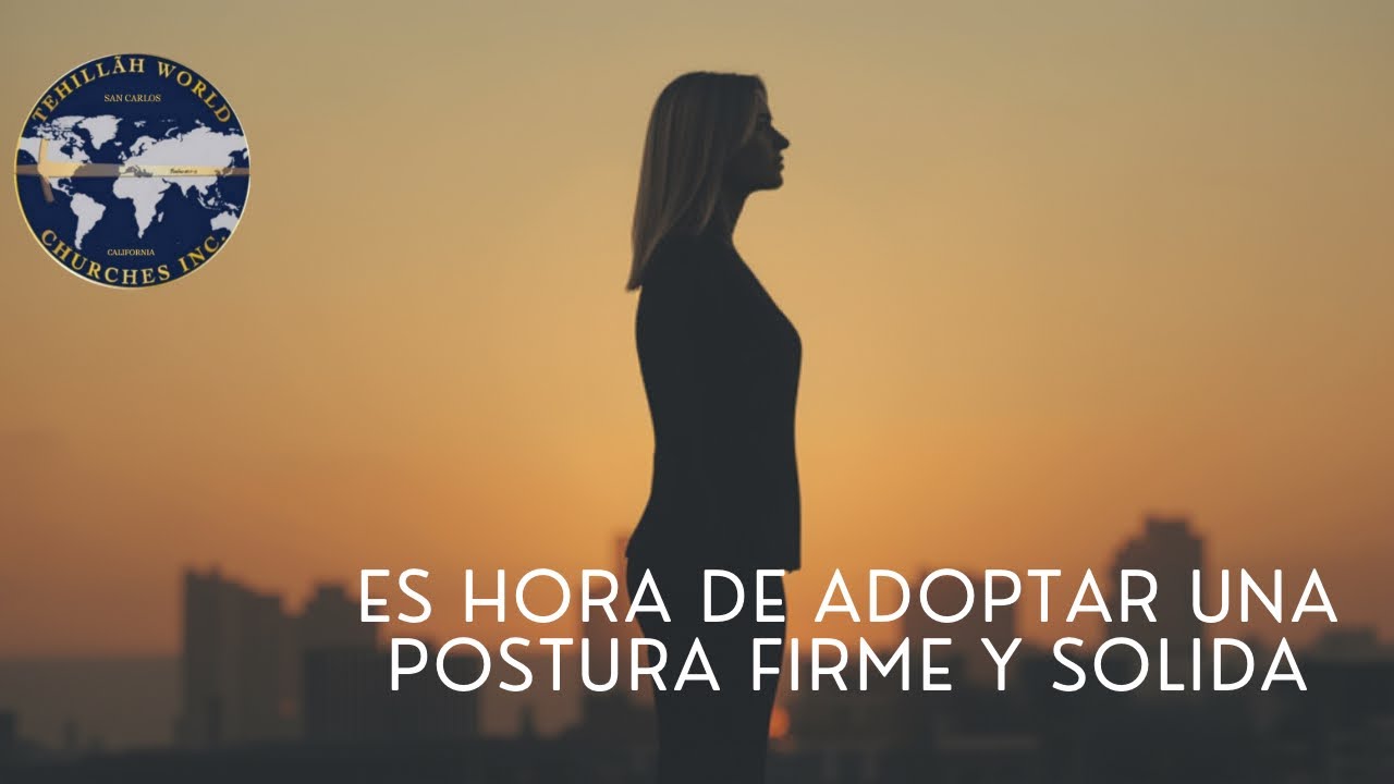 Tema: “Es hora de adoptar una postura firme y solida” Lucas 21:28
