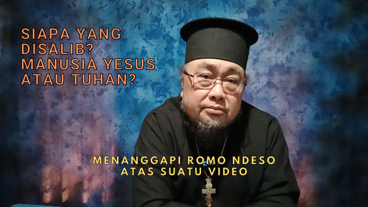 Siapa yang Disalib? Manusia Yesus atau Tuhan? Menanggapi Pernyataan Romo Ndeso