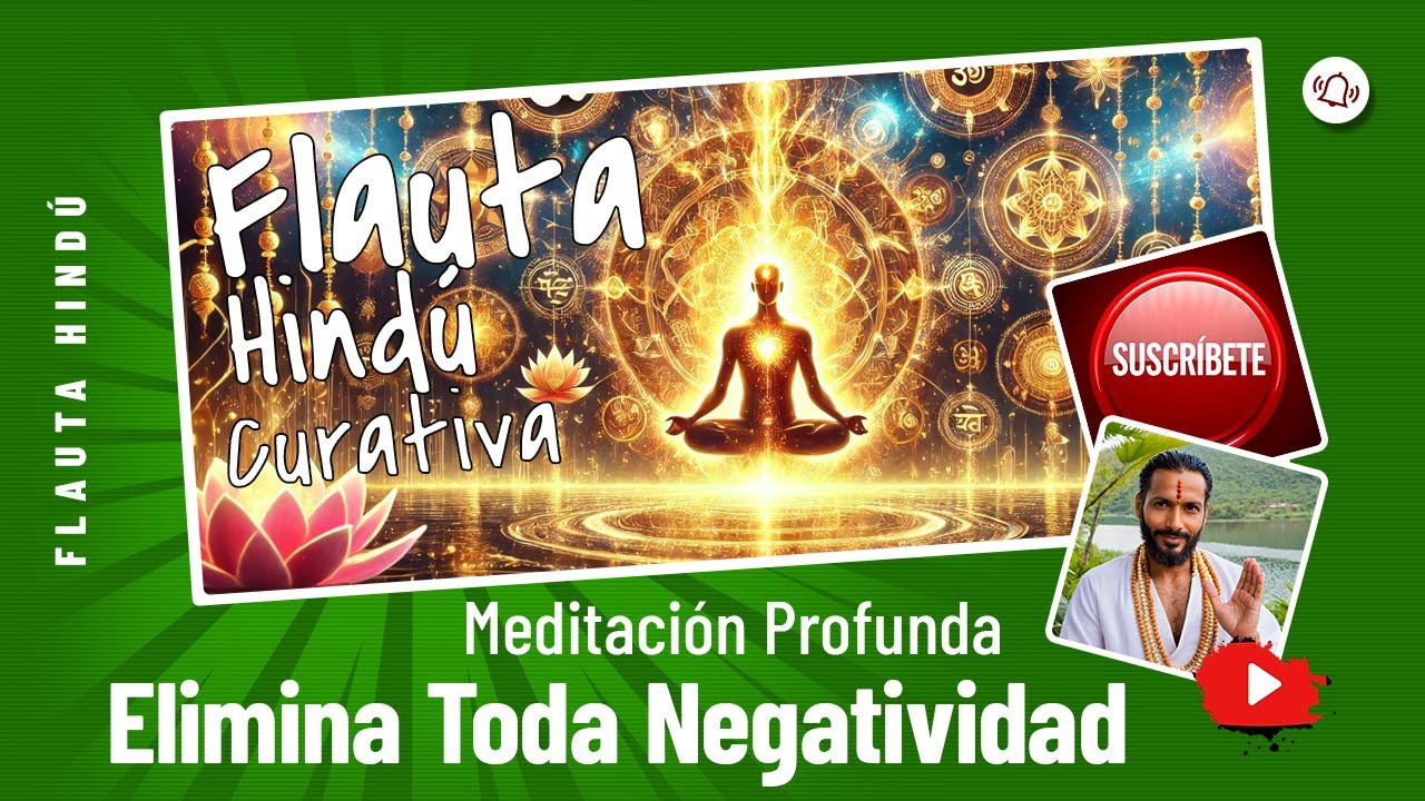 Elimina Toda la Negatividad • Música Hindú Curativa • Meditación Profunda y Paz Interior