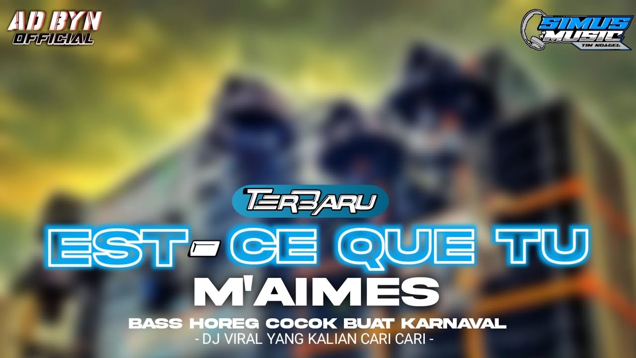 DJ EST-CE QUE TU M'AIMES TERBARU BASS HOREG COCOK BUAT KARNAVALAN DJ YANG KALIAN CARI CARI