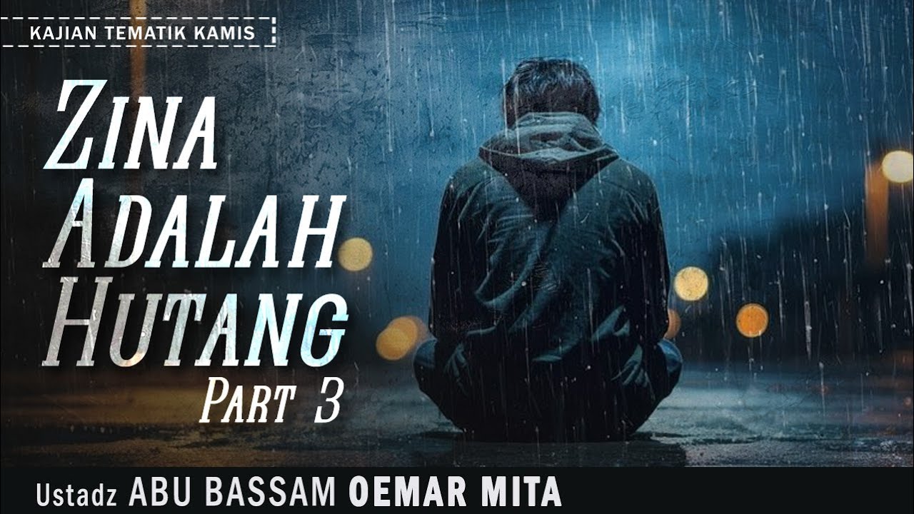 ZINA ADALAH HUTANG #3 | Ustadz ABU BASSAM OEMAR MITA | Masjid Wihdatul Ummah