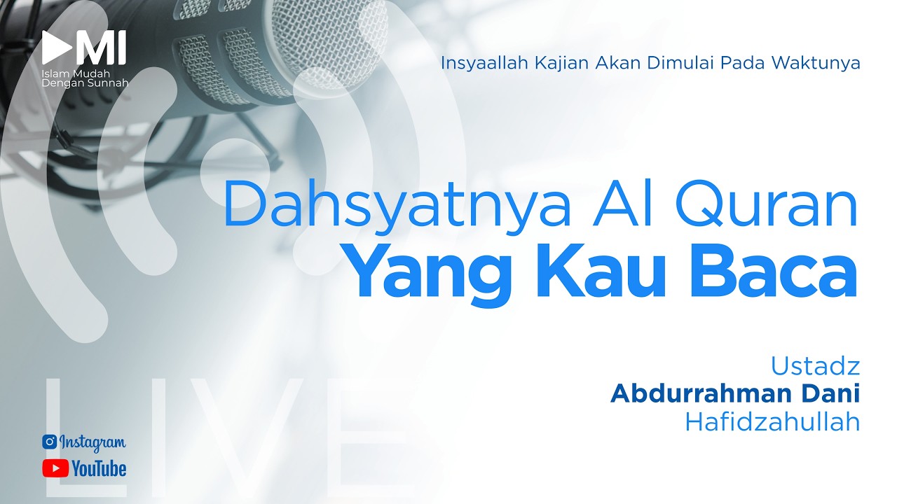 🔴[LIVE] Ustadz Abdurrahman Dani Hafidzahullah - Dahsyatnya Al Quran Yang Kau Baca -