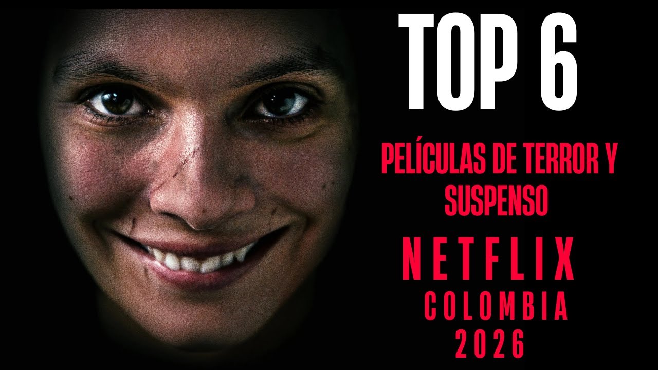 TOP 6 PELICULAS DE TERROR Y SUSPENSO EN EL CATALOGO DE NETFLIX PARA COLOMBIA 2026.