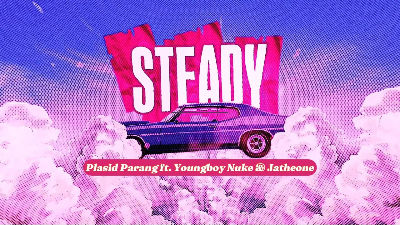 Plasid Parang - Steady ft. Youngboy Nuke & Jatheone