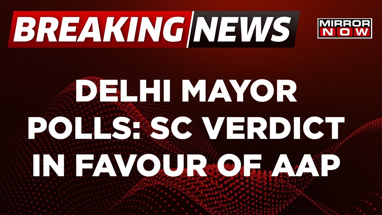 Breaking News | Delhi Mayor Poll | Big Win For AAP | Nominated Members Cannot Vote Says, SC