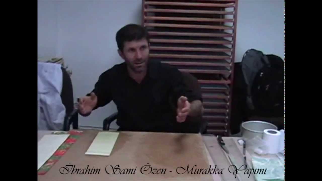 İbrahim Sami Özen'in anlatımıyla Murakka Yapımı