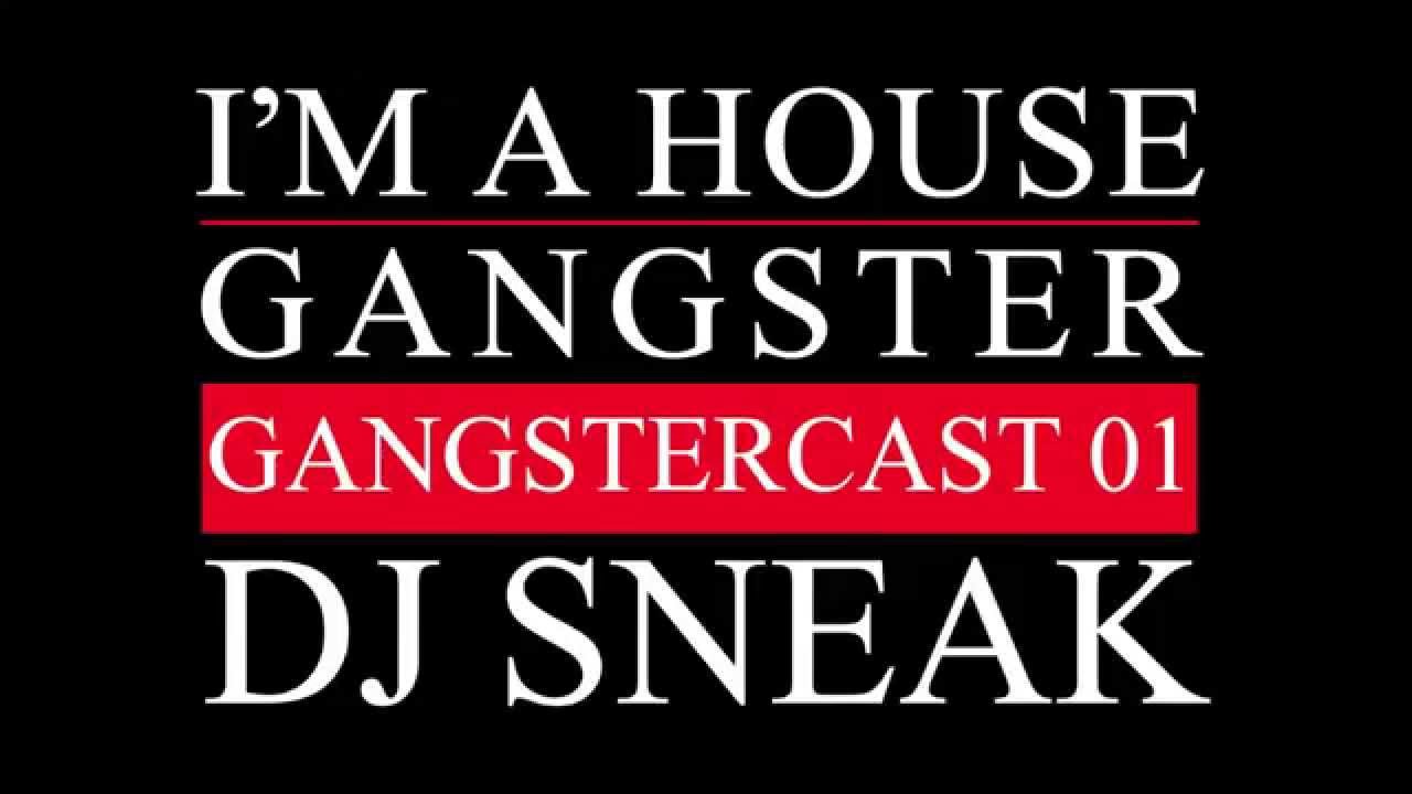 Gangstercast 01 - DJ Sneak